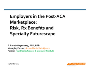 Dr. Randy Vogenberg Employers in the Post-ACA Marketiplace